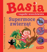 Basia i zagadki wszechświata. Supermoce zwierząt - Zofia Stanecka - ebook