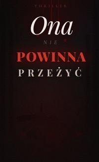 Ona nie powinna przeżyć - Bruno Blonski - ebook