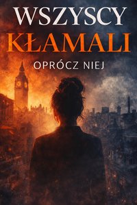 Wszyscy kłamali oprócz niej - Bruno Blonski - ebook