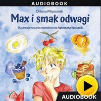 Max i smak odwagi - Oriana Filipionek - audiobook