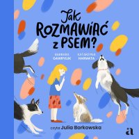 Jak rozmawiać z psem? - Barbara Gawryluk - audiobook