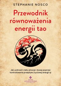 Przewodnik równoważenia energii tao - Stephanie Nosco - ebook