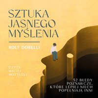 Sztuka jasnego myślenia - Rolf Dobelli - audiobook