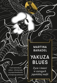 Yakuza blues. Życie i śmierć w szeregach japońskiej mafii - Martina Baradel - ebook