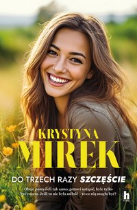 Do trzech razy szczęście - Krystyna Mirek - ebook