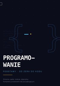 Programowanie podstawy Od zera do kodu - Bruno Blonski - ebook