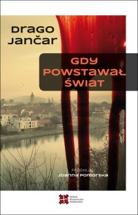 Gdy powstawał świat - Drago Jancar - ebook