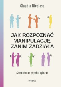 Jak rozpoznać manipulację, zanim zadziała Samoobrona psychologiczna - Claudia Nicolasa - ebook