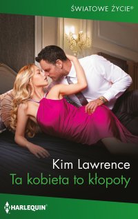 Ta kobieta to kłopoty - Kim Lawrence - ebook
