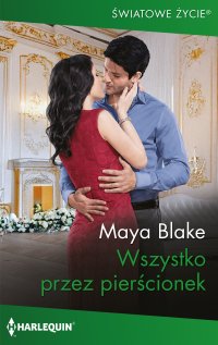 Wszystko przez pierścionek - Maya Blake - ebook