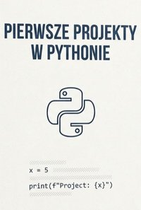 Pierwsze projekty w Pythonie - Bruno Blonski - ebook