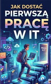 Jak dostać pierwsza pracę w IT - Bruno Blonski - ebook