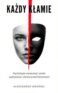 Każdy Kłamie - Aleksander Wroński - ebook