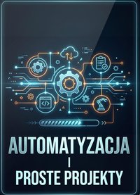 Automatyzacja i proste projekty - Bruno Blonski - ebook