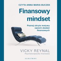 Finansowy mindset. Poznaj ukryte motywy twoich działań finansowych - Vicky Reynal - audiobook