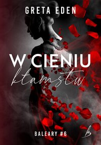 W cieniu kłamstw. Baleary #6 - Greta Eden - ebook