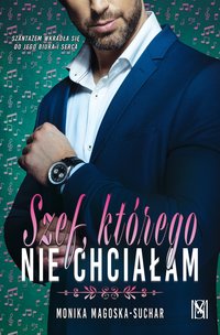 Szef, którego nie chciałam - Monika Magoska-Suchar - ebook