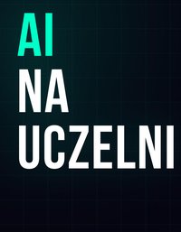 AI na uczelni dla studentów i pracowników naukowych - Bruno Blonski - ebook
