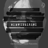 Niewidzialni - Sebastian Reńca - audiobook