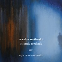 Ostatnie rozdanie - Wiesław Myśliwski - audiobook