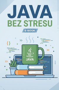 Java bez stresu Podstawy - Bruno Blonski - ebook
