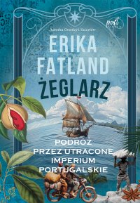Żeglarz Podróż przez utracone portugalskie imperium - Erika Fatland - ebook