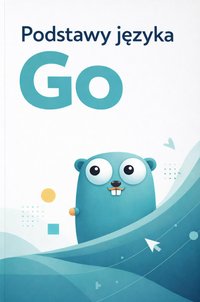Podstawy języka Go - Bruno Blonski - ebook