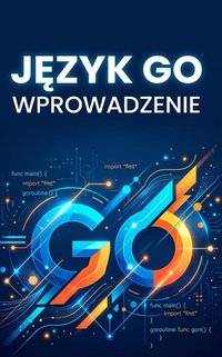 Język Go wprowadzenie - Bruno Blonski - ebook