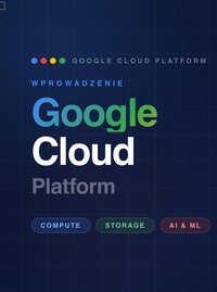 Google Cloud Platform Wprowadzenie - Bruno Blonski - ebook