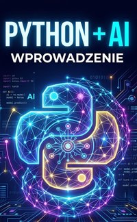 Python + AI Wprowadzenie - Bruno Blonski - ebook