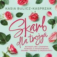 Skarb dla trojga - Kasia Bulicz-Kasprzak - audiobook