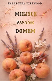 Miejsce zwane domem - Katarzyna Kirkwood - ebook