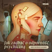 Jak zadbać o odporność psychiczną. Zbiór tekstów do czytania - Opracowanie zbiorowe - audiobook