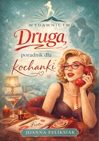 Druga poradnik dla kochanki - Joanna Feliksiak - ebook