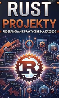 Rust Projekty Podstawy - Bruno Blonski - ebook