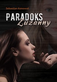 Paradoks Zuzanny - Sebastian Konowoł - ebook