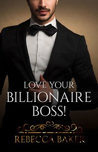 Love your Billionaire Boss. Pokochaj swojego szefa-miliardera - Rebecca Baker - ebook