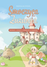 Smoczyca Zuzanna buraki, lizaki I problem z ogrami - Radosław Rygiel - ebook