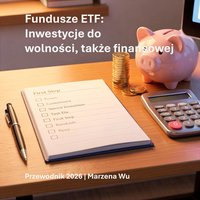 Fundusze ETF: Inwestycje do wolności, także finansowej. Przewodnik 2026 | Marzena Wu - Marzena Wu - ebook