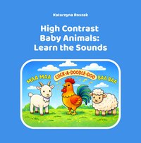 High Contrast Baby Animals: Learn the Sounds - Katarzyna Roszak - ebook