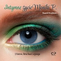 Intymne życie Moniki P. - Dawid Przybysz - audiobook
