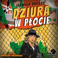 Dziura w płocie - Jadwiga Buczak - audiobook