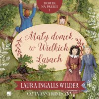Mały domek w Wielkich Lasach - Laura Ingalls Wilder - audiobook