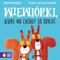 Wiewiórki, które nie chciały się dzielić - Rachel Bright - audiobook