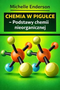 Chemia w pigułce – Podstawy chemii nieorganicznej - Michelle Enderson - ebook