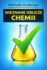 Nieznane oblicze chemii - Michelle Enderson - ebook
