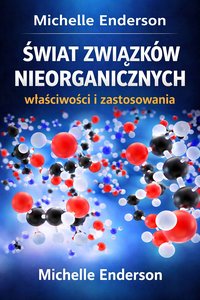 Świat związków nieorganicznych właściwości i zastosowania - Michelle Enderson - ebook