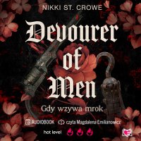 Devourer of Men. Gdy wzywa mrok. Devourer. Tom 1 - Nikki St. Crowe - audiobook