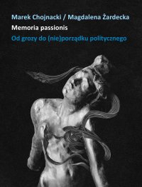 Memoria passionis. Od grozy do (nie)porządku politycznego - Magdalena Żardecka - ebook