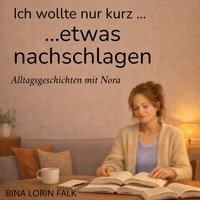 Ich wollte nur kurz... etwas nachschlagen - Falk Bina Lorin Falk - audiobook